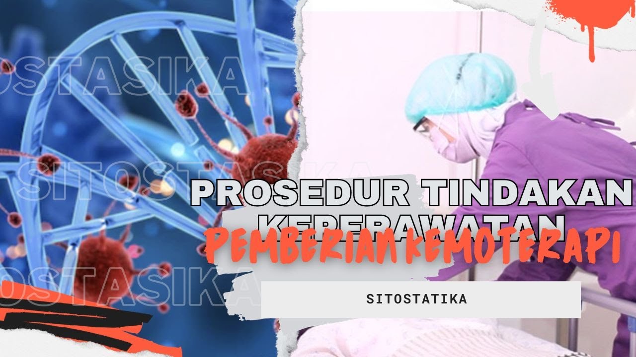 PROSEDUR TINDAKAN KEPERAWATAN PEMBERIAN KEMOTERAPI | VIDEO PEMBELAJARAN ...