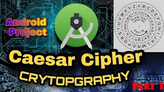 Caesar Cipher Algorithm Project in Android Studio | Cryptography Project with JAVA in Android PART 1