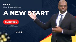 A New Start - March 2024 (Elder Dwayne Lemon)