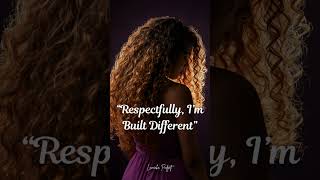 âRespectfully, Iâm Built Differentâ
