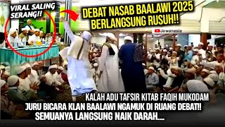 DEBAT NASAB BAALAWI KISRUH!! MUKIBIN KALAH BANTAHAN NGAMUK MAIN KEROYOK