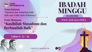 IBADAH HARI MINGGU - 23 JUNI 2024 - GMIM MUSAFIR KLEAK