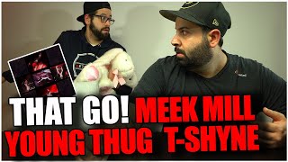 HYPE!!! Young Thug, Meek Mill, & T-Shyne - That Go! [Official Audio] | Young Stoner Life *REACTION!!