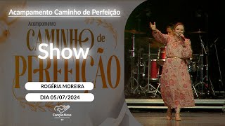 Show com Rogéria Moreira no Acampamento Caminho de Perfeição - 05/07/2024