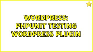 Wordpress: PHPUnit testing WordPress Plugin