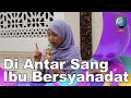 Masyaallah..!! Ibu Non Islam Ini Mengantarkan Anaknya Bersyahadat