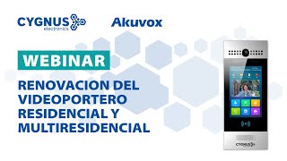 WEBINAR: Cygnus - Akuvox: Renovación del Video Portero Residencial y MultiResidencial