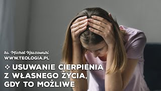 teologia.pl | USUWANIE CIERPIENIA Z WŁASNEGO ŻYCIA, GDY TO MOŻLIWE