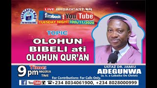 Topic: OLOHUN BIBLE ATI OLOHUN QUR'AN BY USTAZJAMIU ADEGUNWA Labaika De Christ