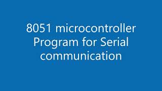 8051 microcontroller-Serial communication program