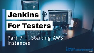 Jenkins for Testers Part 7 - Starting AWS Instances