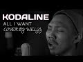 All I want - kodaline cover by welgy channel