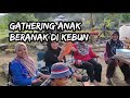 SERONOK BERKUMPUL ADIK BERADIK / ANAK BERANAK