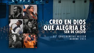 Creo en Dios / Que alegría es ser de Cristo - 91° Conferencia MISECh - Osorno 2023