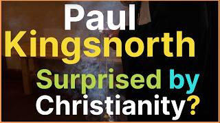 Paul Kingsnorth | What Has Surprised You Most About Becoming A Christian?