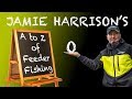 *** Coarse & Match Fishing TV *** Jamie Harrison's A-Z of Feeder Fishing 