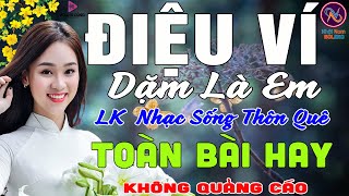 ĐIỆU VÍ Dặm Là Em❤LK Nhạc Sống Thôn Quê Không Quảng Cáo❤TOÀN BÀI HAY NHẤT Phê Mãn Nhãn Sởn Hết Da Gà