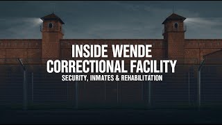 Inside Wende Correctional Facility: Maximum Security, High-Profile Inmates & Rehabilitation Programs