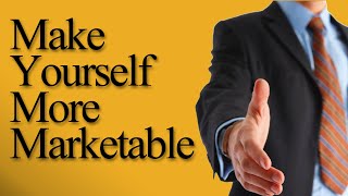 7 Ways to Make Yourself More Marketable to Employers | Commentary