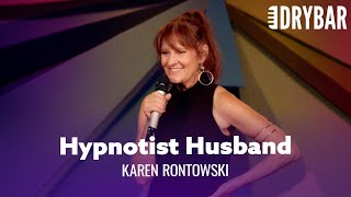 You Probably Shouldn't Marry A Hypnotist. Karen Rontowski