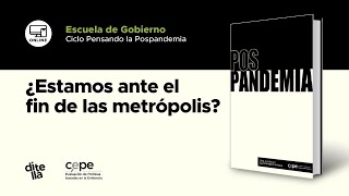 Pensando la Pospandemia: ¿Estamos ante el fin de las metrópolis?