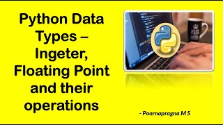 Python Data Types - Integer, Floating Numbers and its operations