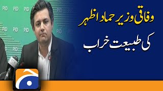 Federal Minister Hammad Azhar is unwell