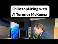 Philosophizing with AI Terence McKenna!