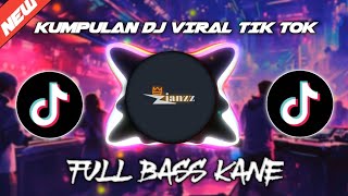 KUMPULAN DJ VIRAL TIK TOK TERBARU 2024 FULL BASS JEDAG JEDUG KANE