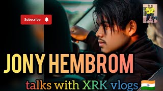 JONY HEMBROM Talks With XRK vlogs 🇮🇳//#santhaliblogs #santhali #Xrk