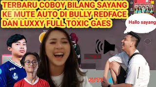 NGAKAK PARAH BTR MUTE BILANG SAYANG KE MICROBOY   AUTO DI BULLY REDFACE LUXXY DI BILANG SELINGKUH .