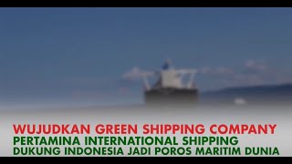 WUJUDKAN GREEN SHIPPING COMPANY PIS DUKUNG INDONESIA JADI POROS MARITIM DUNIA