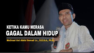 Ketika Kamu Merasa Gagal - Ustadz Abdul Somad | Motivasi