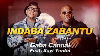 Gaba Cannal - Indaba Zabantu featuring Xavi Yentin | Official Music Video