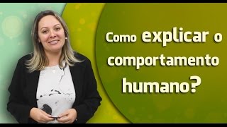 AULA 02 | Como explicar o comportamento humano? CRP 12/04679