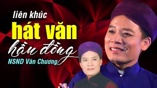 Hát Văn Hầu Đồng hay nhất NSND Văn Chương | Tuyển chọn những giá hát văn đặc sắc nhất của Văn Chương