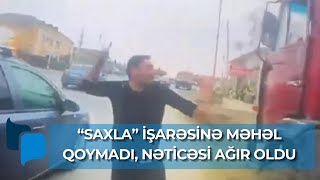 Həmin sürücü maşının şüşələrini özü qırıb