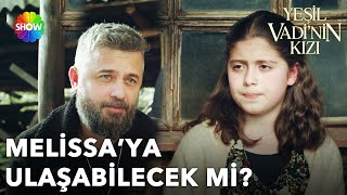 Babası, Melissa'ya ulaşabilecek mi? | Yeşil Vadi'nin Kızı 22. Bölüm