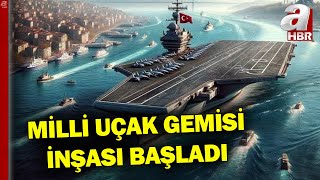 Tarihi An! TF-2000 Muhribi, Milli Uçak Gemisi ve Milli Denizaltı'nın inşası Başladı | A Haber