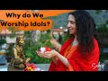 Why do We Worship Idols?