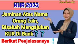 KUR 2023||Bisakah Pengajuan KUR Dengan Jaminan Atas Nama orang Lain ❓#kur #kreditusaharakyat