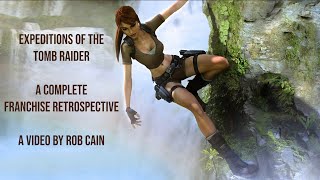 Expeditions of the Tomb Raider | A Complete Franchise Retrospective