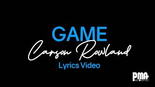 Carson Rowland – Game (Lyric Version)