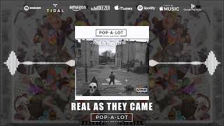 Pop-A-Lot - Real As They Came