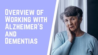 Overview of Working with Alzheimer's and Dementias | Comprehensive Case Management Certification