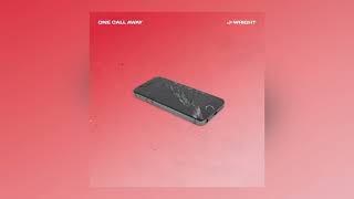 J-Wright - ONE CALL AWAY