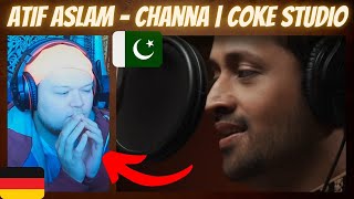 🇵🇰 Atif Aslam - Channa | Coke Studio Pakistan | GERMAN Reaction