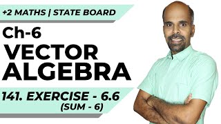 +2 | Ex - 6.6 | Sum No. 6 | Vector Algebra | Class 12 | State Board | ram maths