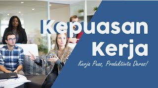 Kerja Puas, Produktivitas Deras! Teori Kepuasan Kerja - UTS Teori Organisasi Perusahaan