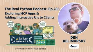 Exploring MCP Apps & Adding Interactive UIs to Clients | Real Python Podcast #285